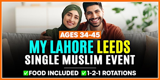 Muslim Marriage Event Leeds - Ages 34-45 @MyLahore | MyLahore Leeds
