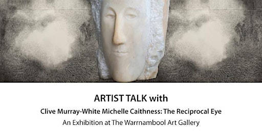 Artists Talk with Clive Murray-White and Michelle Caithness | Colac Makers' Space, Gellibrand Street, Colac VIC, Australia