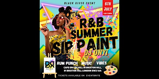 Black River Presents - Summer R&B SIP N PAINT | Cafe On The Hill, Brixton Hill, London, UK
