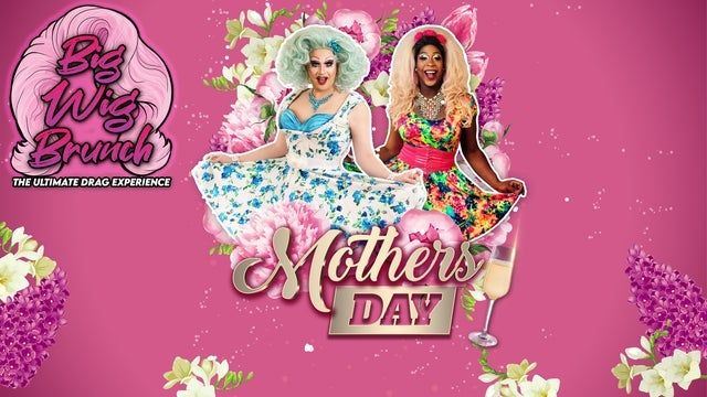 Big Wig Mother's Day Brunch: The Ultimate Drag Experience 2025 (Philadelphia) | Punch Line Philly