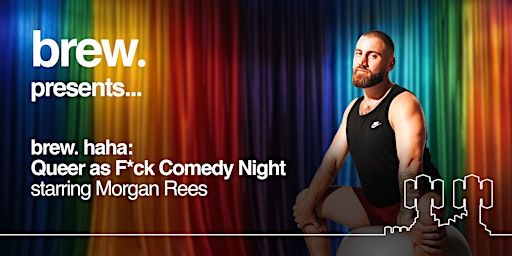 brew. haha Queer as F*ck Comedy Night - starring Morgan Rees | Contact Theatre