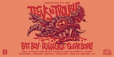 MAY 15: TEENS IN TROUBLE, BAT BOY, DEALBREAKER, SUGAR BOMB! @ HOUSE OF TARG | House of TARG