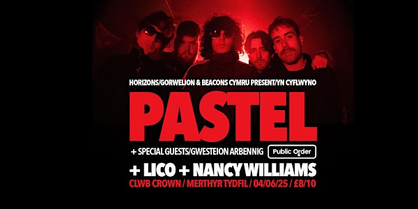 Pastel + Public Order + Lico + Nancy Williams | BBC Horizons / Gorwelion | Clwb Crown