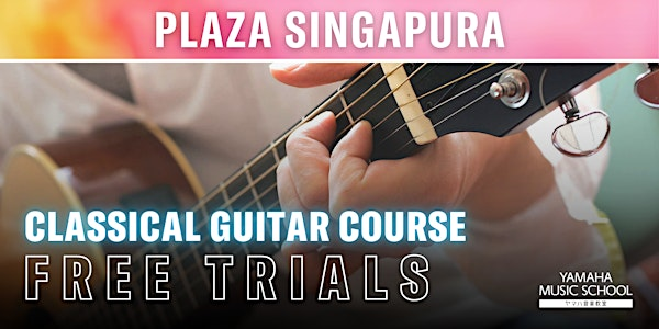 Classical Guitar Course (Aged 7 & above) @ Plaza Singapura | Yamaha Music School - Plaza Singapura Branch