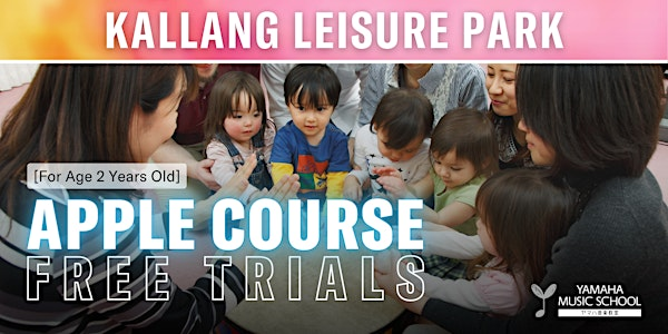 Apple Course (Age 2) @ Kallang Leisure Park | Yamaha (Music School) - Kallang Leisure Park