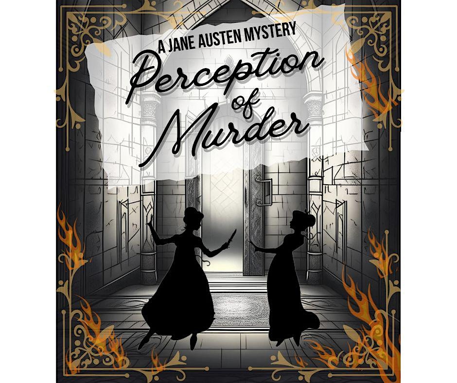 A Jane Austen Mystery: Perception Of Murder presented by ME Main Production | The MAIN