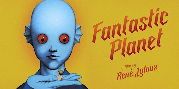 Fantastic Planet – Movie Night at BLK Space | 1188 Queen St W