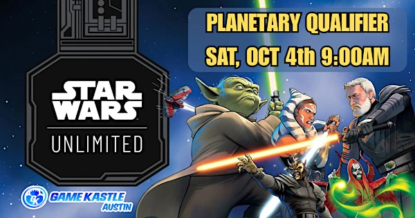 Star Wars Unlimited Planetary Qualifier at Game Kastle Austin | Game Kastle Austin