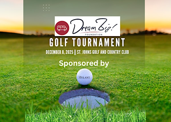 Dream Big! Foundation  Golf Tournament | St. Johns Golf & Country Club