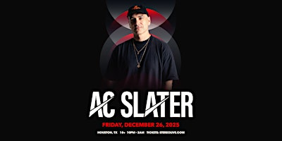 AC SLATER - Stereo Live Houston | Stereo Live Houston