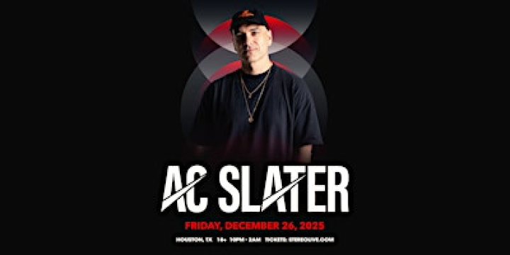 AC SLATER - Stereo Live Houston | Stereo Live Houston