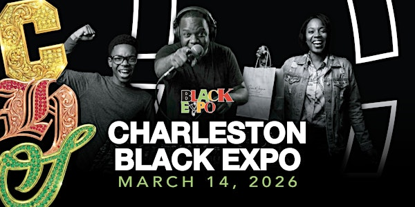 2026 Charleston Black Expo | Charleston Area Convention Center