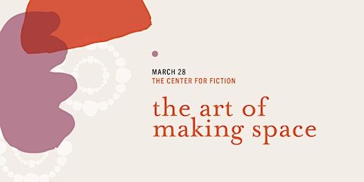 The Art of Making Space | The Center for Fiction