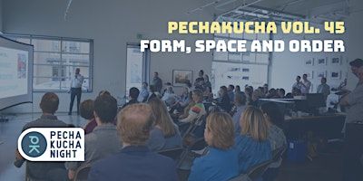 PechaKucha Vol 45: Form, Space and Order | Neuhoff