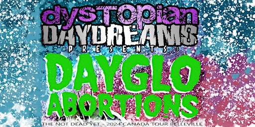 DAYGLO ABORTIONS BELLEVILLE CANDA 2024 TOUR | City Belle Pub