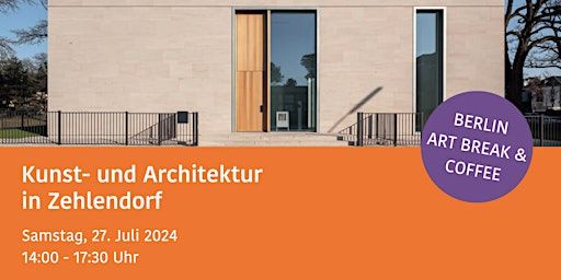 Kunst und Architektur in Zehlendorf BERLIN ART BREAK & COFFEE | Saargemünder Str. 2