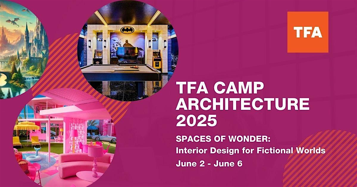 TFA CAMP ARCHITECTURE - SPACES OF WONDER: Design for Fictional Worlds | TFA Center for Architecture and Design