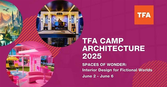 TFA CAMP ARCHITECTURE - SPACES OF WONDER: Design for Fictional Worlds | TFA Center for Architecture and Design