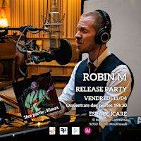 ROBIN M Release Party + KIMRA 1ière partie | Espace Icare