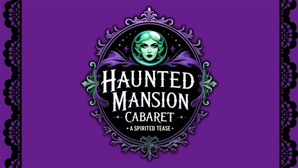 Haunted Mansion Cabaret, a Spirited Tease | Illusion Magic Lounge