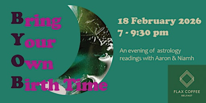 Bring Your Own Birth Time - An evening of astrology readings | Flax Coffee Belfast