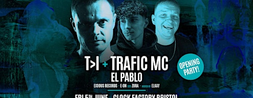 Bristol FREE Rave [Summer Series] • T>I + Trafic MC & El Pablo (Opening Par | Clock Factory