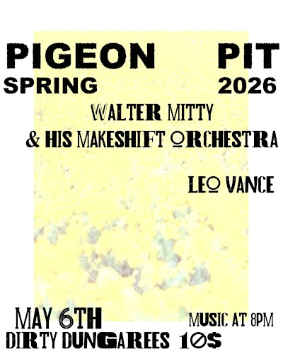 Pigeon Pit, Walter Mitty & His Makeshift Orchestra, Leo Vance | Dirty Dungarees