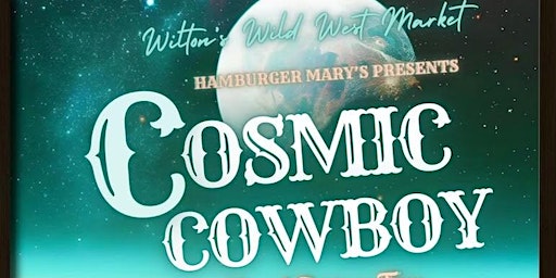 Cosmic Cowboy , Wiltons Wild West Market | Hamburger Mary's Wilton Manors