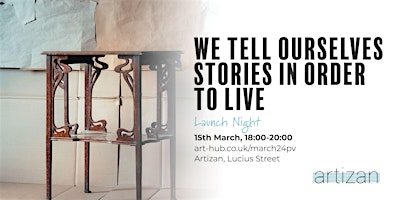 We Tell Ourselves Stories in Order to Live - Launch | Artizan Gallery