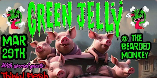 Green Jello w/ Thinky Flesh, Headless Pez, Skwerll's Sideshow and Bad Habit | Bearded Monkey Music