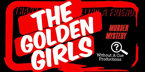 A Golden Girls Murder Mystery | Red Rum Theater