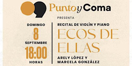ECOS DE ELLAS | Recital de Violín y Piano | Punto y Coma