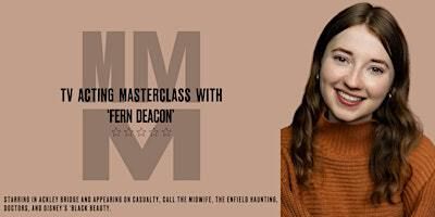 TV Acting Masterclass with Ackley Bridge star, Fern Deacon | The Storey