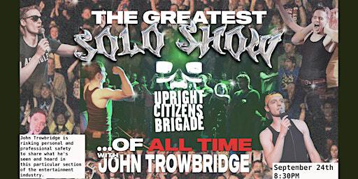 The Greatest Solo Show of All Time | Upright Citizens Brigade Theatre
