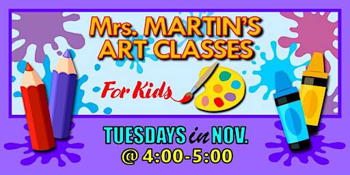 Mrs. Martin's Art Classes in NOVEMBER ~Tuesdays @4:00-5:00 | Mrs. Martin's Art Classes
