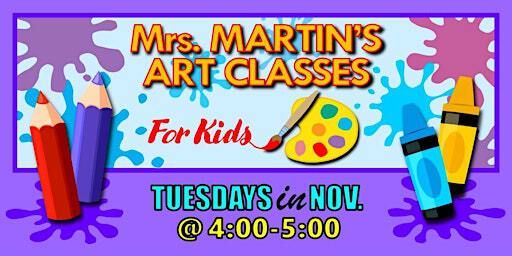 Mrs. Martin's Art Classes in NOVEMBER ~Tuesdays @4:00-5:00 | Mrs. Martin's Art Classes