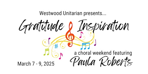 Gratitude & Inspiration: a choral weekend featuring Paula Roberts | Westwood Unitarian Congregation