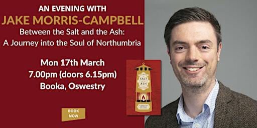 An Evening with Jake Morris-Campbell - Between the Salt and the Ash | Booka