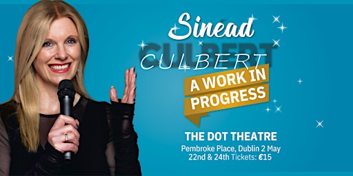 Sinead Culbert - A Work In Progress | The Dot Theatre