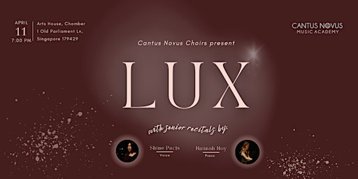 LUX by Cantus Novus Choirs | SENIOR RECITALS by Shine Pacis & Hannah Hoy | The Arts House