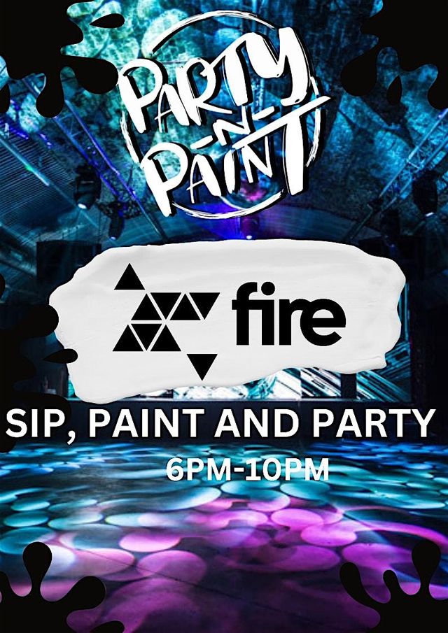 Party N Paint @ Fire | Fire Nightclub