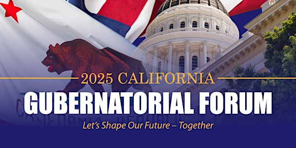 2025 California Gubernatorial Forum | California State University, Sacramento