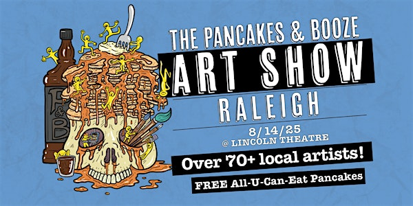 The Raleigh Pancakes & Booze Art Show | Lincoln Theatre