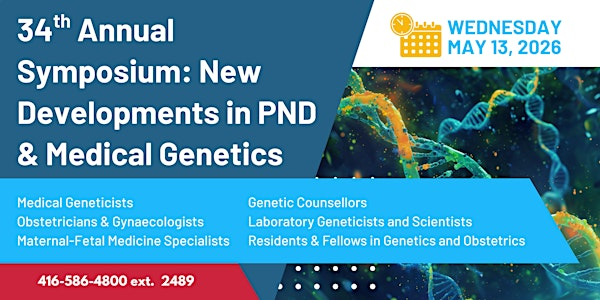 34th Annual Symposium: New Developments in PND & Medical Genetics | 600 University Ave
