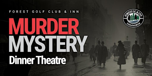 Murder Mystery Dinner Theatre | Mysteria Lane | Forest Golf Club & Inn