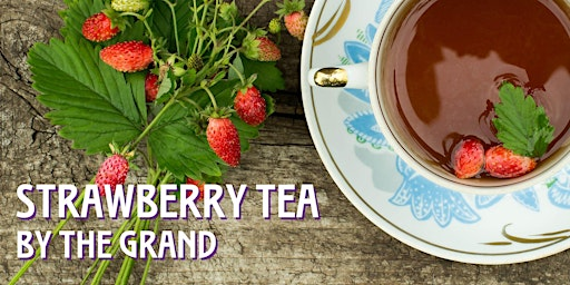Strawberry Tea by the Grand at McDougall Cottage | McDougall Cottage Historic Site