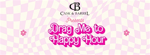 Drag me to Happy Hour | Cask & Barrel
