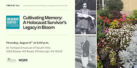 Cultivating Memory: A Holocaust Survivor's Legacy in Bloom | Temple Emanuel of South Hills