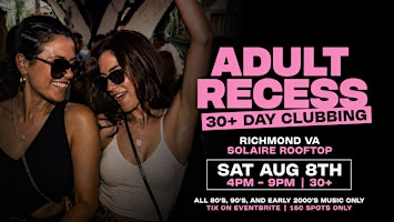 ADULT RECESS: Richmond's Ultimate 30+ Day Party | Solaire Rooftop