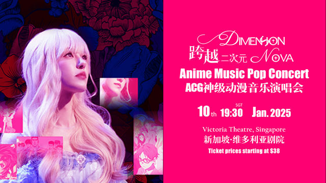 Dimension Nova-Anime Music Pop Concert Singapore | Singapore